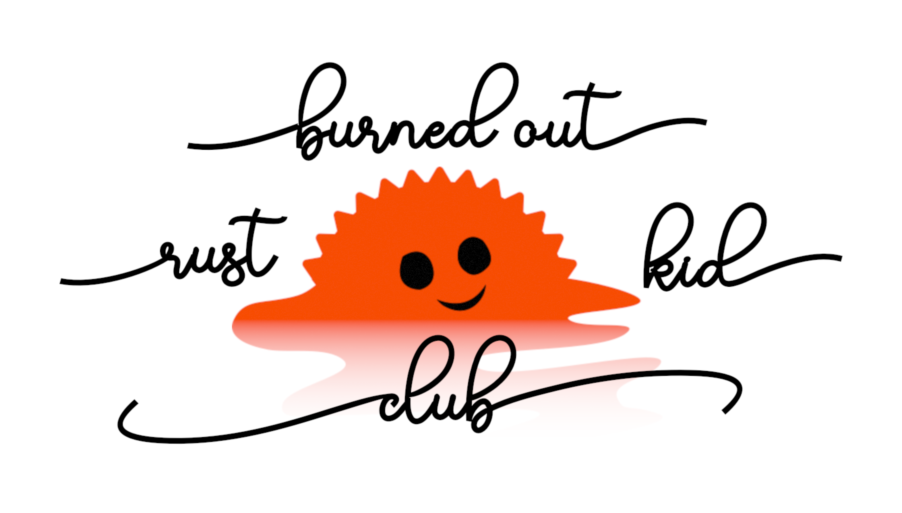 a melting, smiling, ferris. it's surrounded by the cursive text "burned out rust kid club".